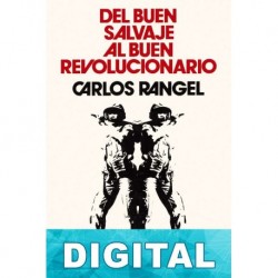 Del buen salvaje al buen revolucionario Carlos Rangel