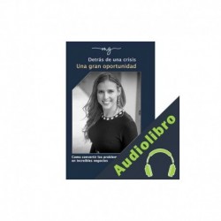 Audiolibro ¡DETRAS DE UNA CRISIS! ¡UNA GRAN OPORTUNIDAD! GD