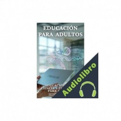 Audiolibro Educación Para Adultos: Educación STEM, Ciencia y Tecnología Para Adultos Felipe Martínez Blaya, Editorial ED