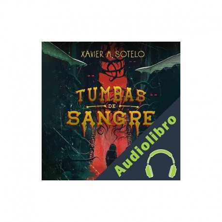 Audiolibro Tumbas de sangre Xavier M. Sotelo