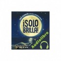 Audiolibro ¡Solo brilla! Cómo ser la mejor versión de ti mismo Sonia Sotomayor