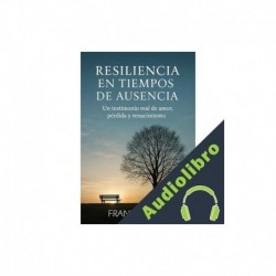 Audiolibro Resiliencia en Tiempos de Ausencia Franklin Díaz