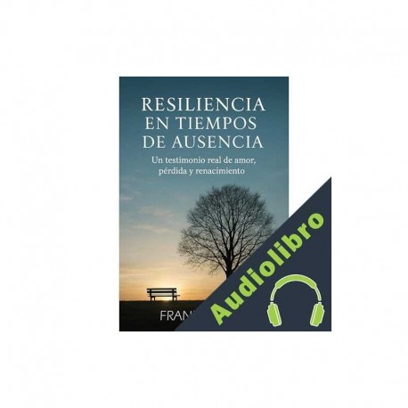 Audiolibro Resiliencia en Tiempos de Ausencia Franklin Díaz