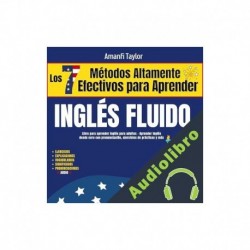 Audiolibro Los 7 Métodos Altamente Efectivos Para Aprender Ingles Fluido Amanfi Taylor, GlobalLang Academy
