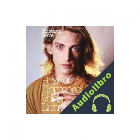 Audiolibro Perfecto Hermoso Veloz Luminoso Gustavo Bove