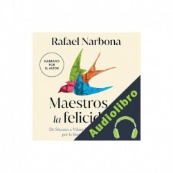 Audiolibro Maestros de la felicidad Rafael Narbona