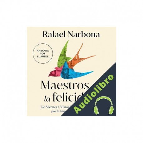 Audiolibro Maestros de la felicidad Rafael Narbona