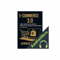 Audiolibro E-Commerce 3.0. Cómo montar su propio negocio de comercio electrónico Juanjo Ramos