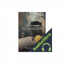 Audiolibro Dulce y amarga revolución Rosa Guivernau