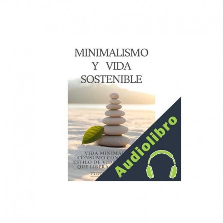 Audiolibro Minimalismo y Vida Sostenible Cristina Peña Ramos, Editorial ED