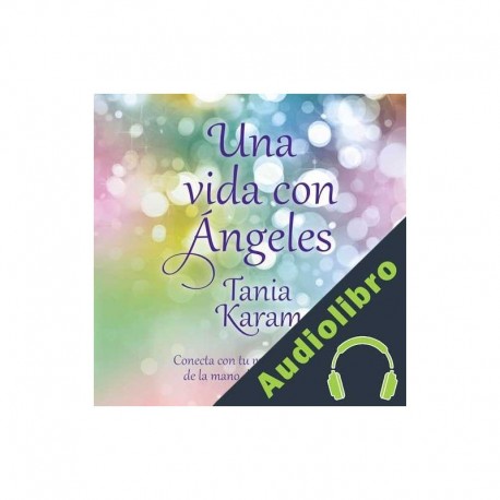 Audiolibro Una vida con ángeles Tania Karam