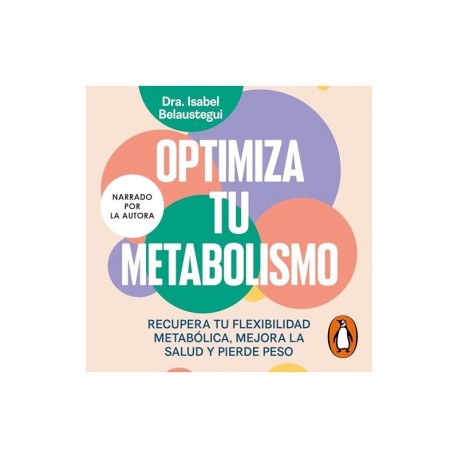 Audiolibro Optimiza tu metabolismo Recupera tu flexibilidad metabólica, mejora la salud y pierde peso Isabel Belaustegui