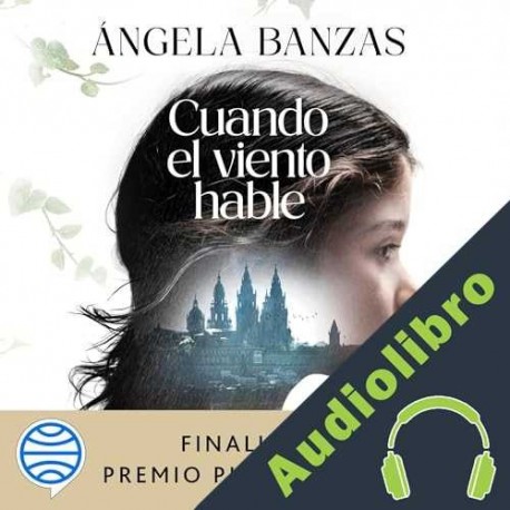 Audiolibro Cuando el viento hable Ángela Banzas