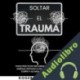 Audiolibro Soltar el Trauma Roger Greenberry