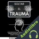 Audiolibro Soltar el Trauma Roger Greenberry