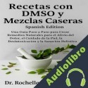 Audiolibro Recetas con DMSO y Mezclas Caseras Dr. Rochelle X. Montebello
