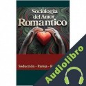 Audiolibro SOCIOLOGIA DEL AMOR ROMANTICO martín ross
