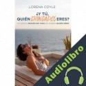 Audiolibro ¿Y tú, quién chingados eres? Lorena Coyle