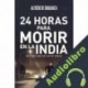 Audiolibro 24 HORAS PARA MORIR EN LA INDIA Alfredo De Braganza