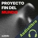 Audiolibro Proyecto fin del mundo Dangello Medina
