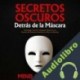 Audiolibro Secretos Oscuros Detrás de la Máscara Mind Academy