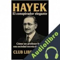 Audiolibro Hayek: El conspirador elegante CLUB LIBERTARIO