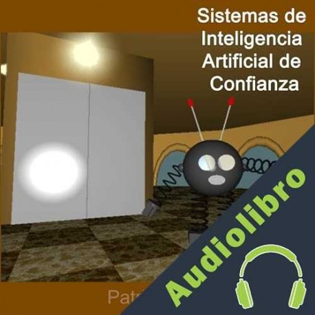 Audiolibro Sistemas de Inteligencia Artificial de Confianza Patrick Henz