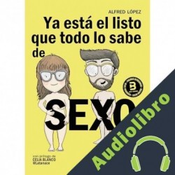 Audiolibro Ya está el listo que todo lo sabe de SEXO Alfred López