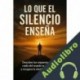 Audiolibro Lo que el silencio enseña Celin Mora