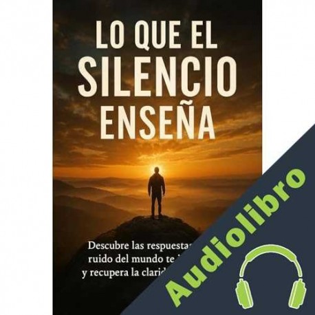 Audiolibro Lo que el silencio enseña Celin Mora