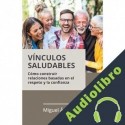 Audiolibro Vínculos saludables Miguel Ángel Núñez