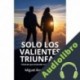 Audiolibro Sólo los valientes triunfan Miguel Ángel Núñez