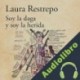 Audiolibro Soy la daga y soy la herida Laura Restrepo