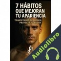 Audiolibro 7 HÁBITOS QUE MEJORAN TU APARIENCIA Jack Baker