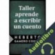 Audiolibro Taller aprende a escribir un cuento Heberto Gamero