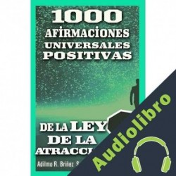 Audiolibro 1000 Afirmaciones Universales Positivas de la Ley de La Atracción 2 Adilmo R. Briñez Soto