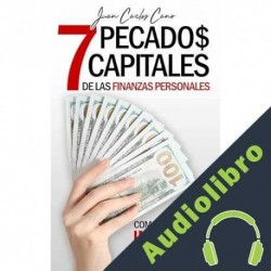 Audiolibro Los 7 Pecados Capitales de las Finanzas Personales Juan Carlos Cano