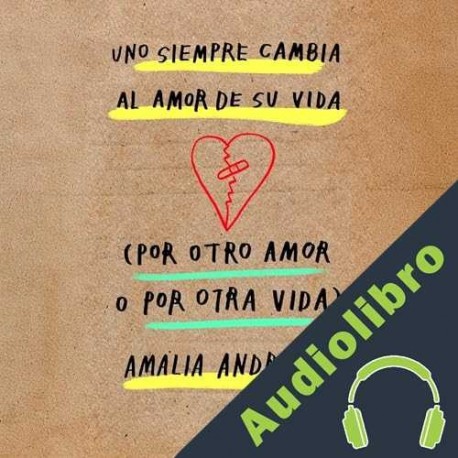 Audiolibro Uno siempre cambia al amor de su vida Amalia Andrade