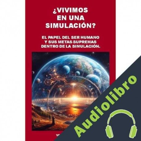 Audiolibro ¿VIVIMOS EN UNA SIMULACION? VORTICE CUANTICO