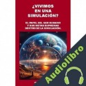 Audiolibro ¿VIVIMOS EN UNA SIMULACION? VORTICE CUANTICO
