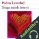 Audiolibro Tengo miedo torero Pedro Lemebel