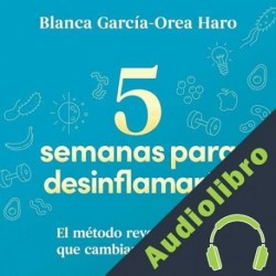 Audiolibro 5 semanas para desinflamarte Blanca García-Orea Haro