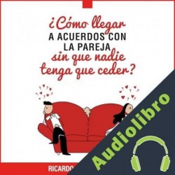 Audiolibro ¿Cómo llegar a acuerdos con la pareja sin que nadie tenga que ceder? Ricardo Cariaga Guillot