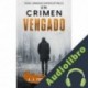 Audiolibro Un crimen vengado. Crímenes imperceptibles nº 6 J. J. Fernández