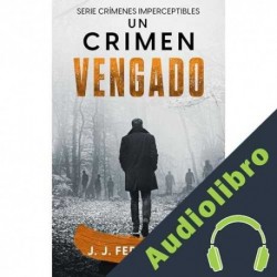 Audiolibro Un crimen vengado. Crímenes imperceptibles nº 6 J. J. Fernández
