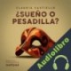 Audiolibro ¿Sueño o pesadilla? Claudia Castiello