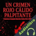 Audiolibro Un Crimen Rojo Cálido Palpitante H.G. Keys, Francisco Joaquín Sánchez Calvo