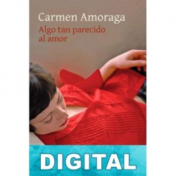 Algo tan parecido al amor Carmen Amoraga