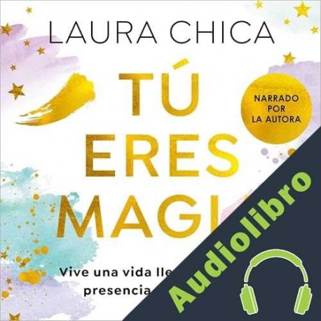 Audiolibro Tú eres magia Laura Chica