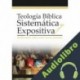 Audiolibro Teología Bíblica Sistemática y Expositiva Dr. Félix Muñoz